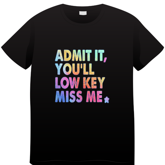 Admit It You'll Miss Me