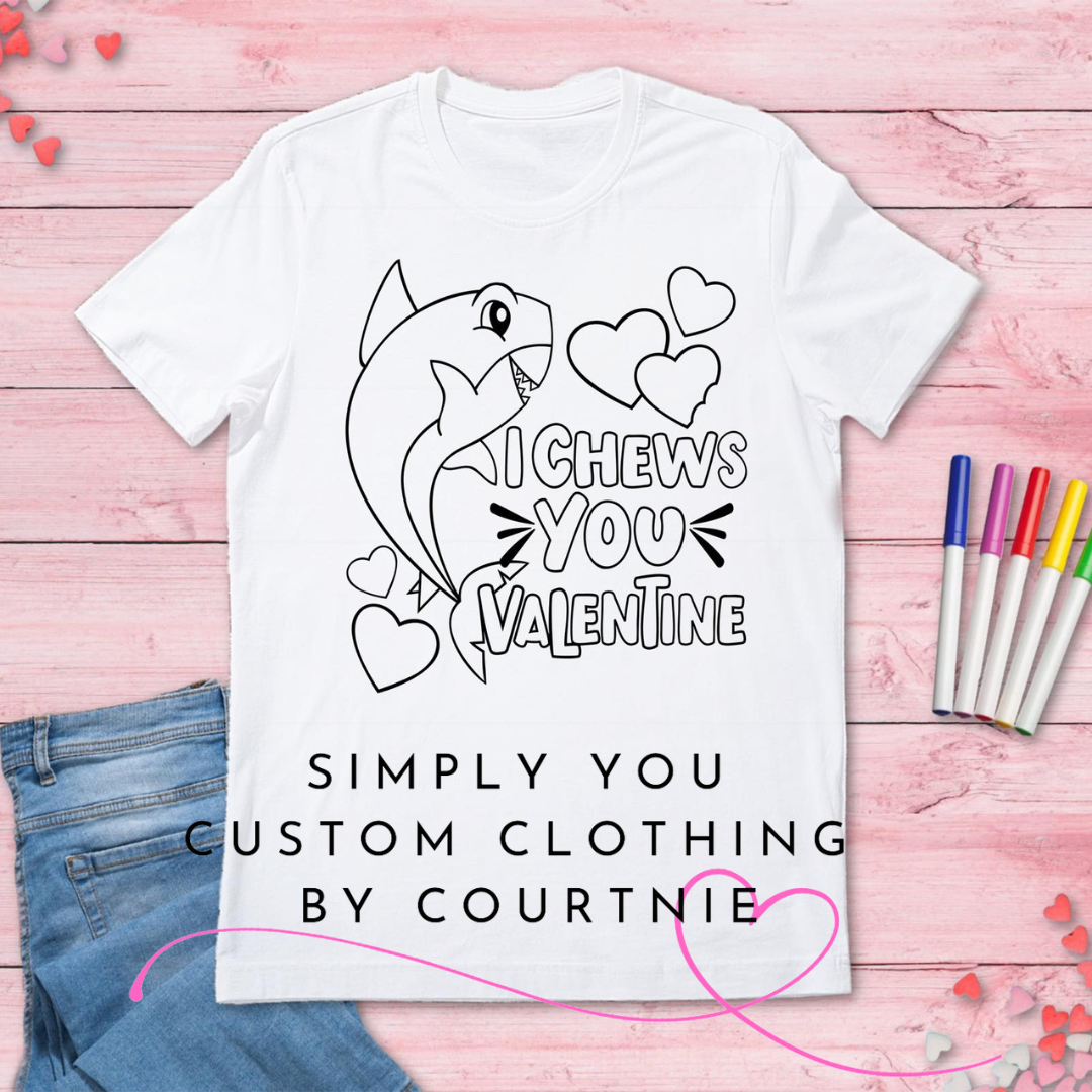 I Chews You You Color - A - Shirt