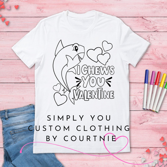 I Chews You You Color - A - Shirt