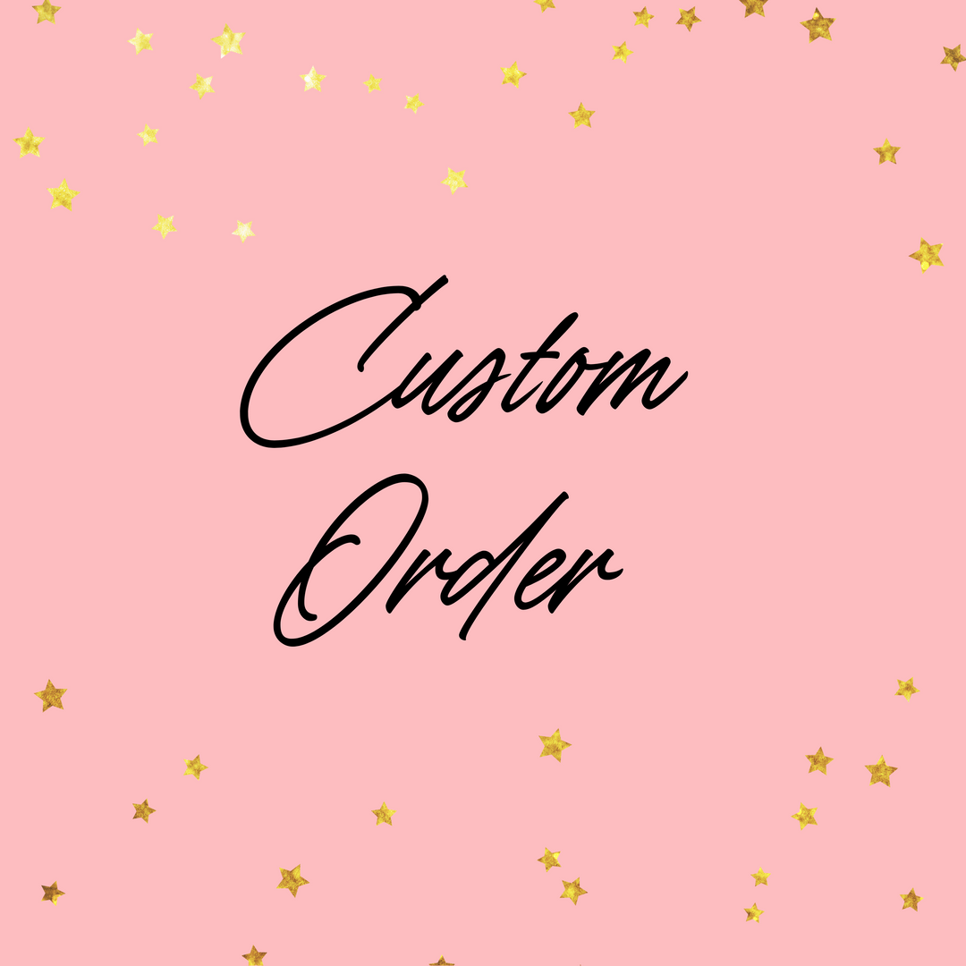 Custom Order- Liz Keller