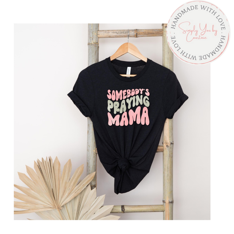 Somebody’s Praying Mama