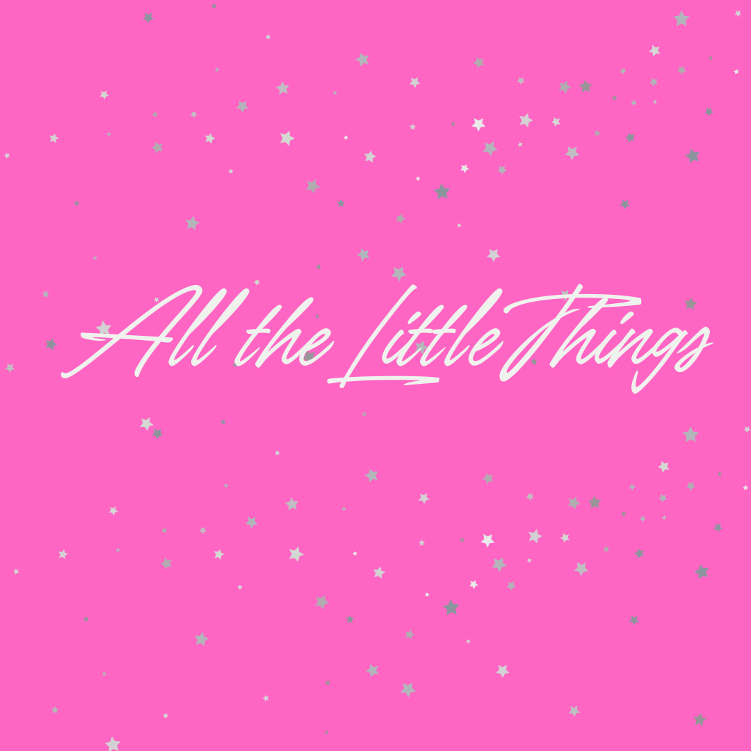 All the Little Things!