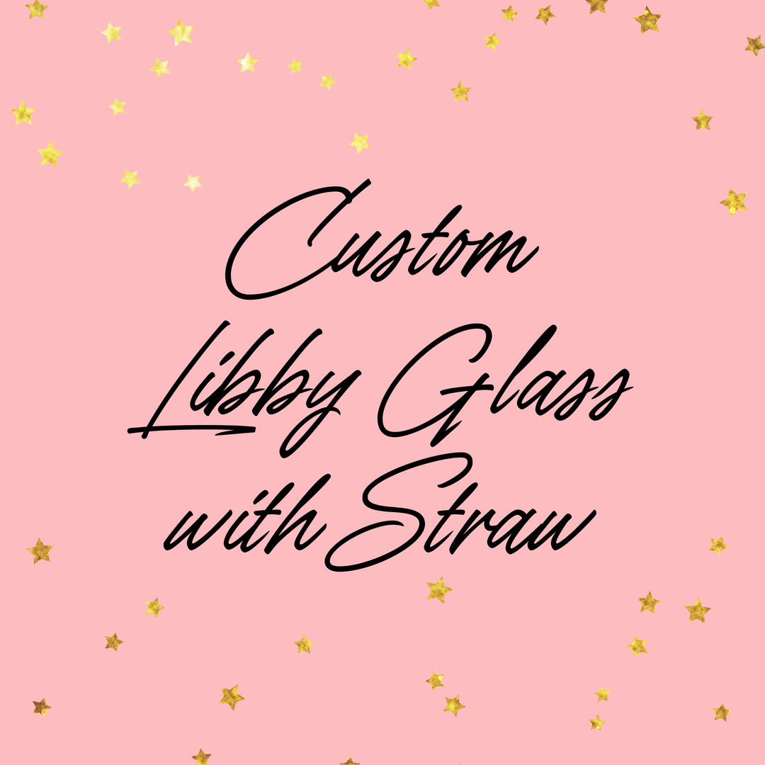 Custom Libby Glass with Straw