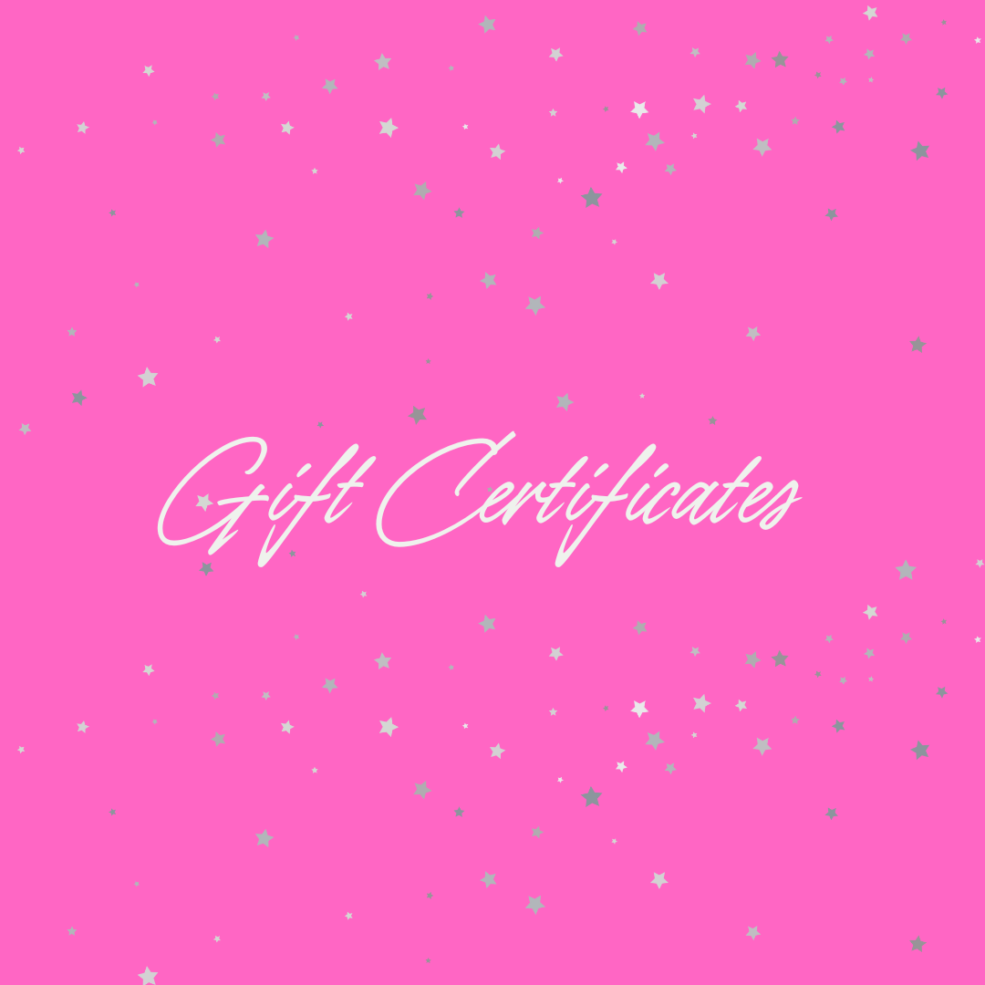 Gift Certificates- Custom For You!