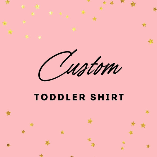 Custom Toddler Shirt