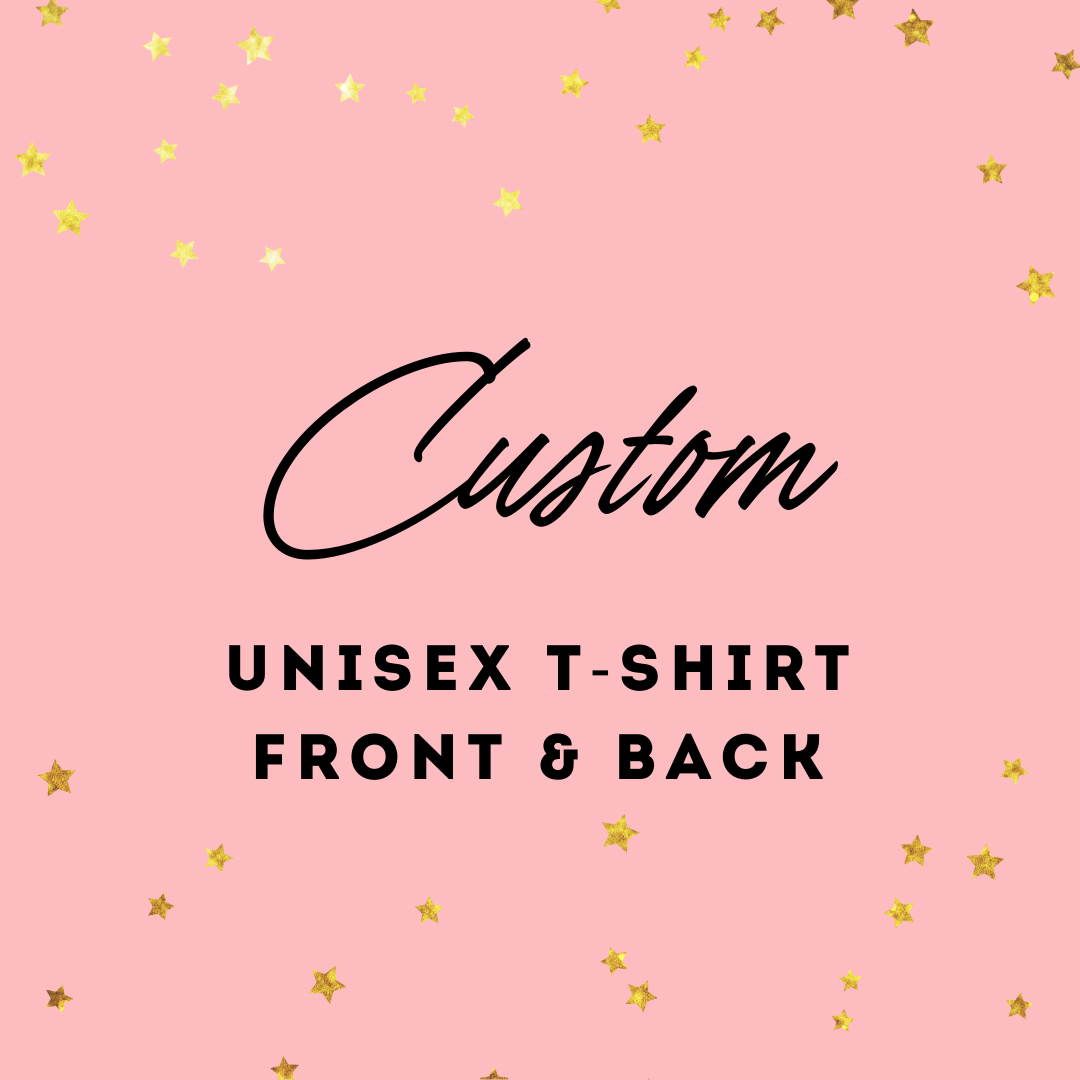 Custom Unisex T-Shirt- Front & Back Design