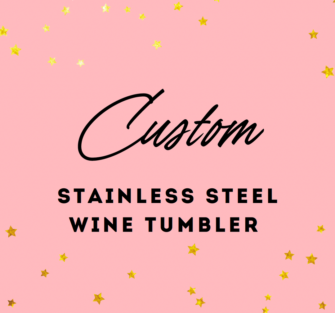 Custom Stainless Steel Wine Tumbler